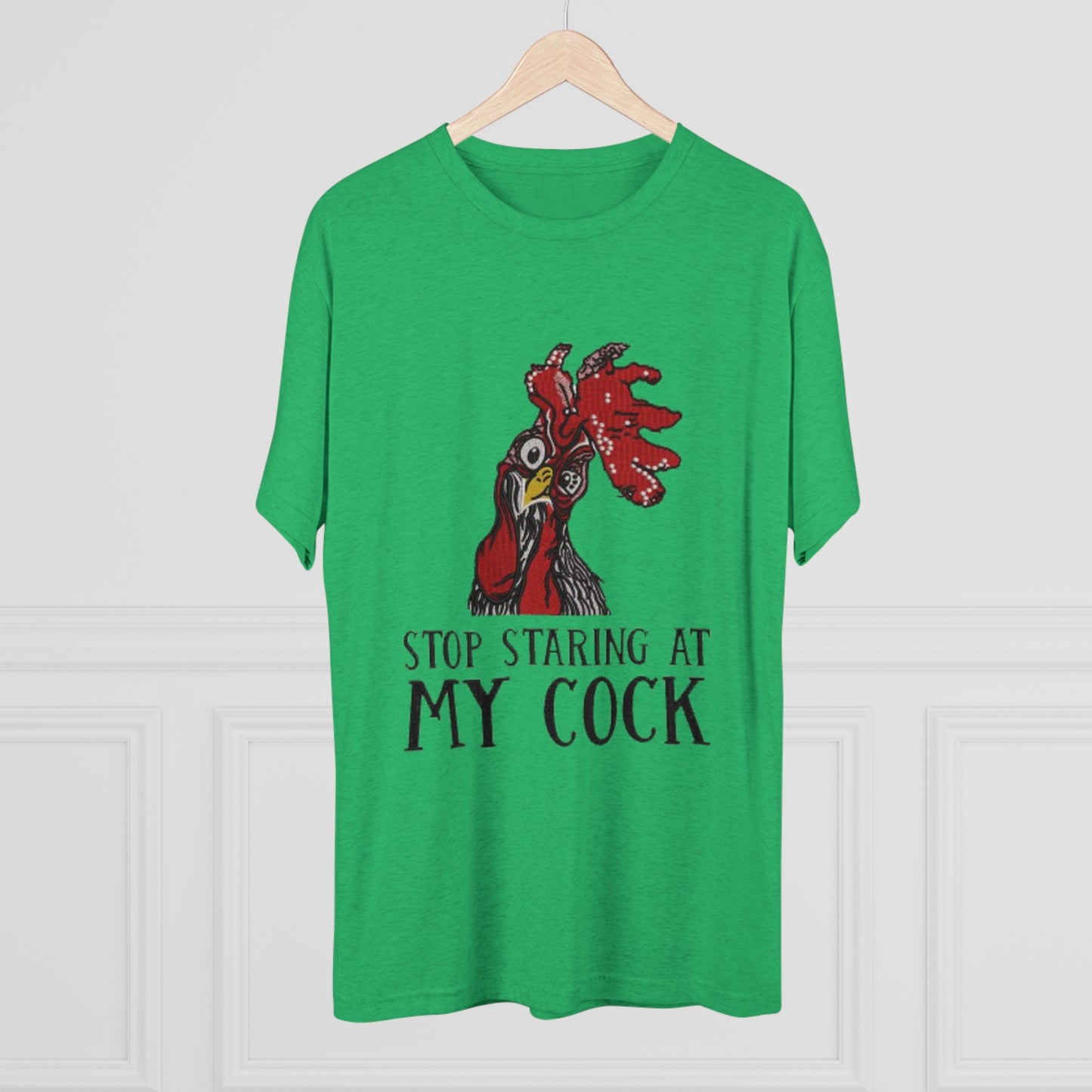 Stop staring at my cock - Unisex Tri-Blend Crew Tee