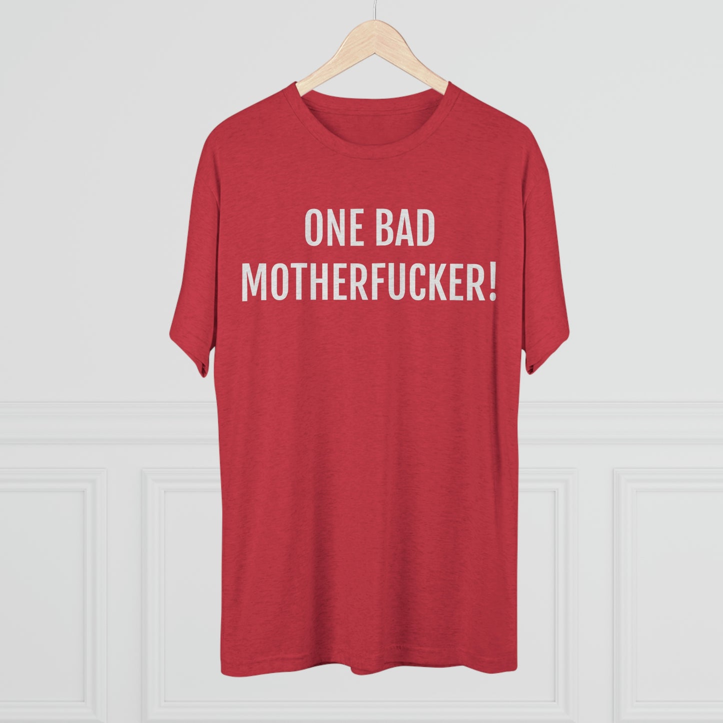 One bad motherfucker - Unisex Tri-Blend Crew Tee