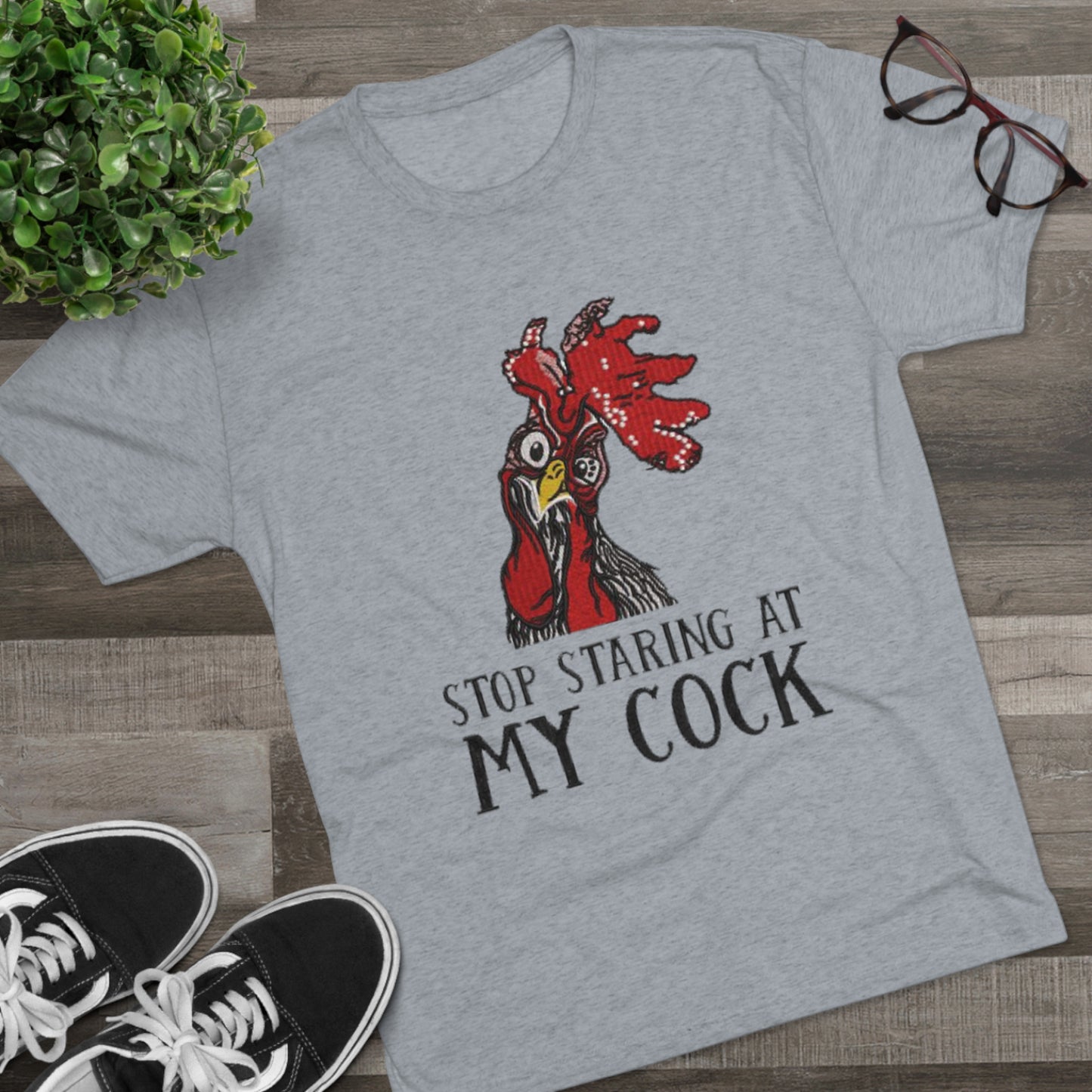 Stop staring at my cock - Unisex Tri-Blend Crew Tee