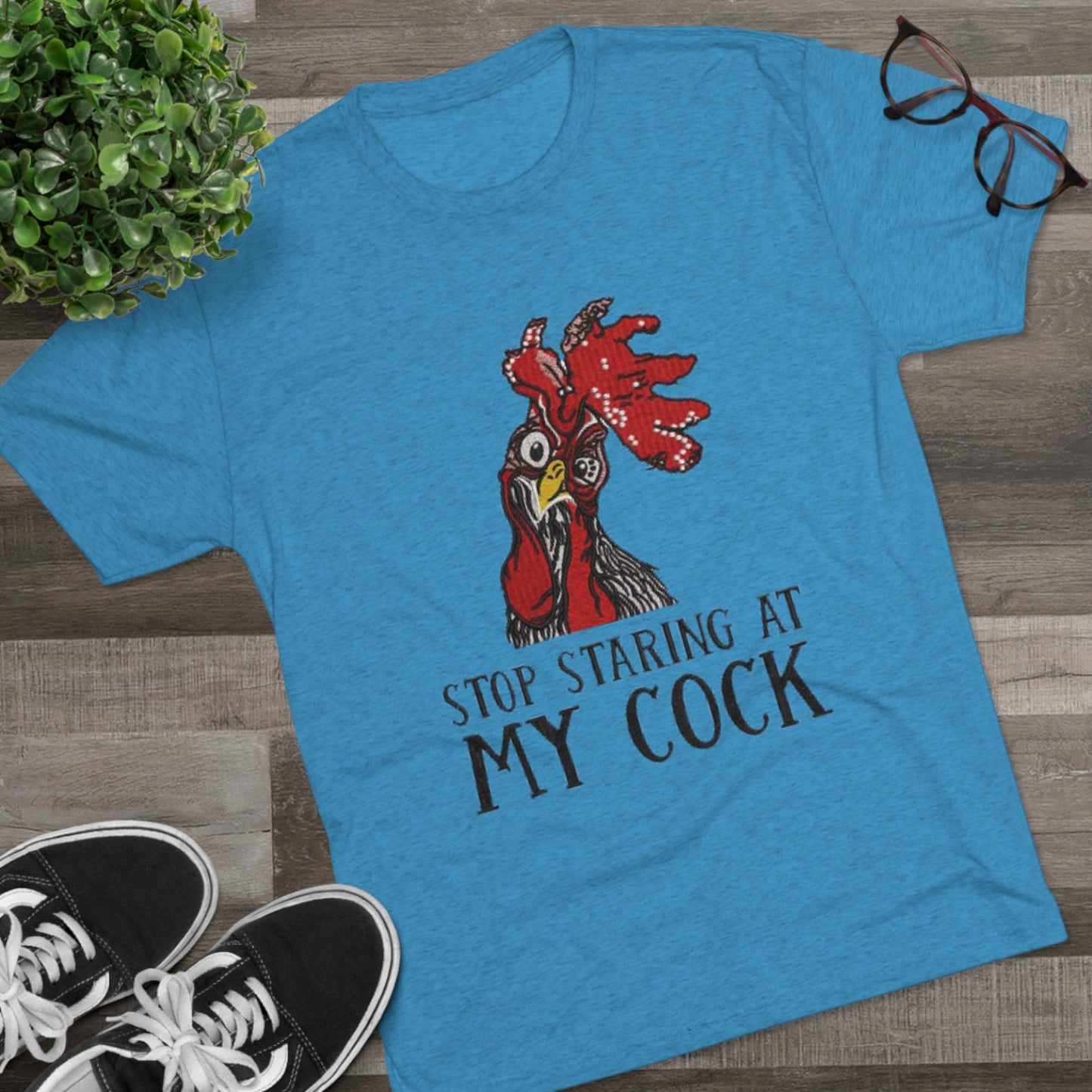 Stop staring at my cock - Unisex Tri-Blend Crew Tee