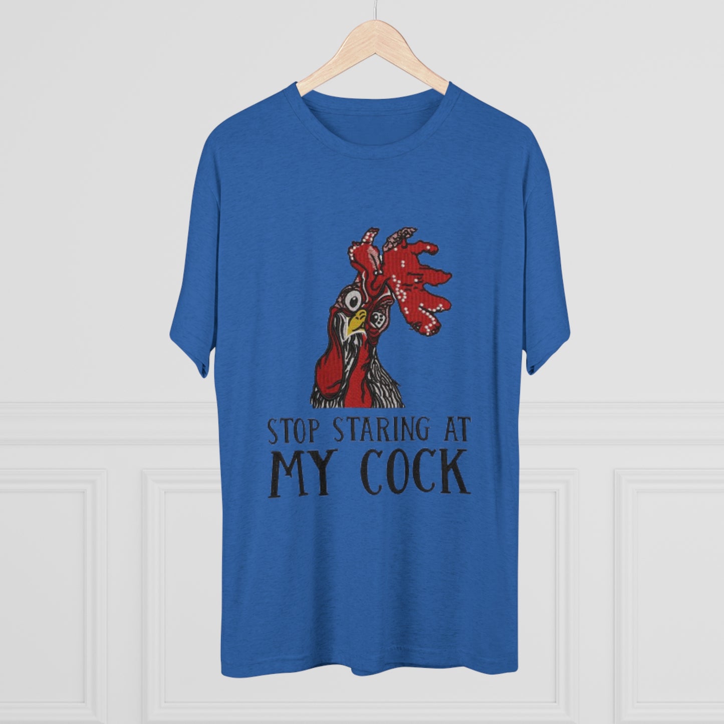Stop staring at my cock - Unisex Tri-Blend Crew Tee