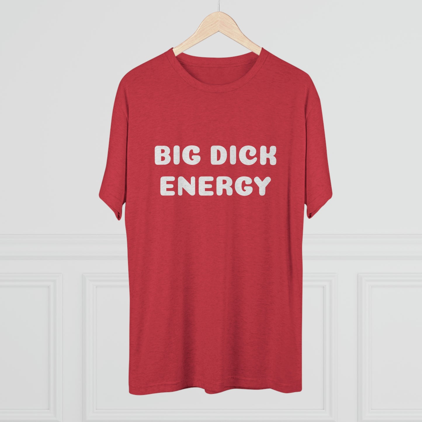 Big Dick Energy - Unisex Tri-Blend Crew Tee