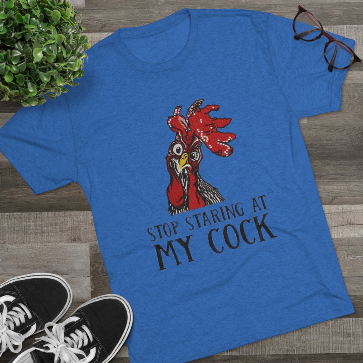 Stop staring at my cock - Unisex Tri-Blend Crew Tee