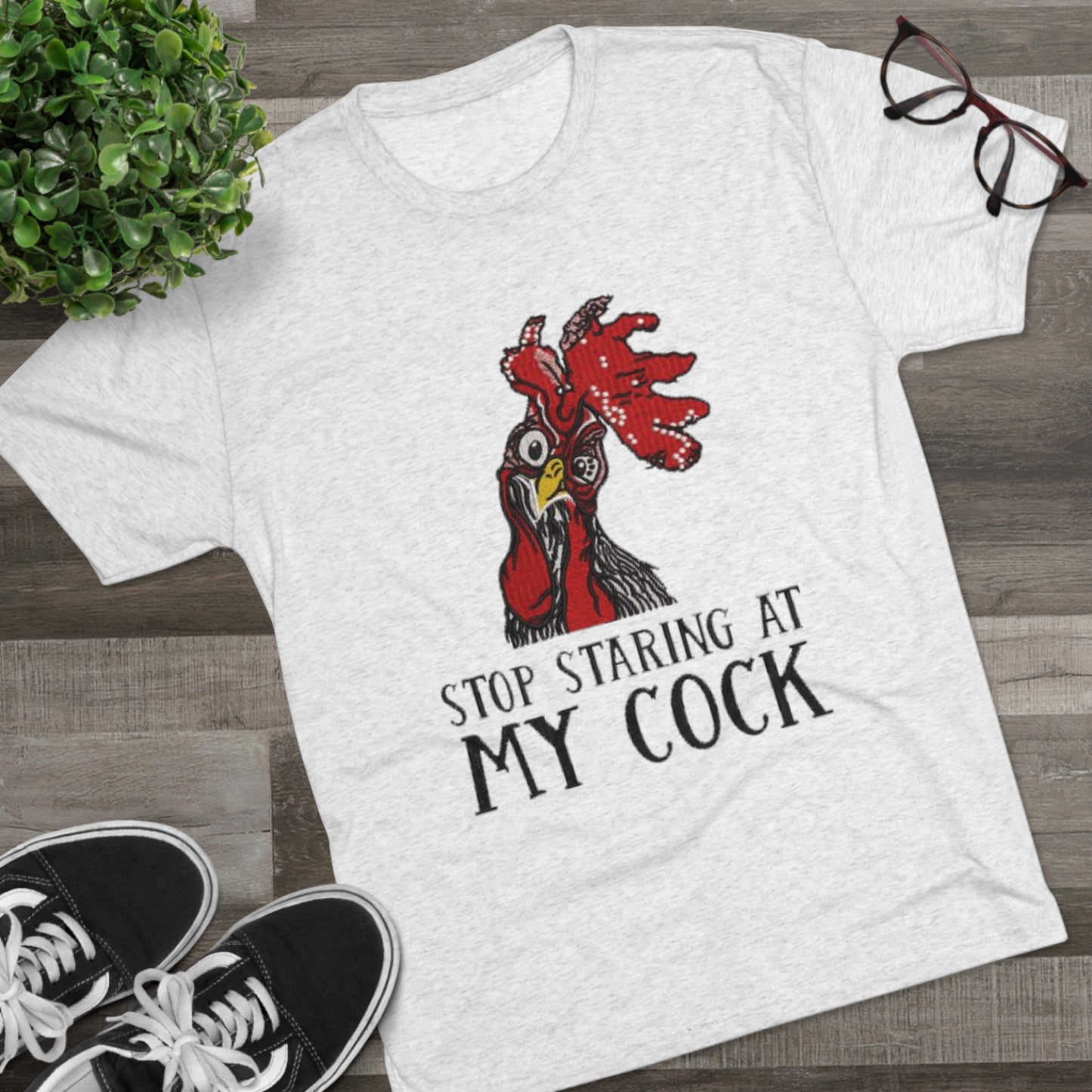 Stop staring at my cock - Unisex Tri-Blend Crew Tee