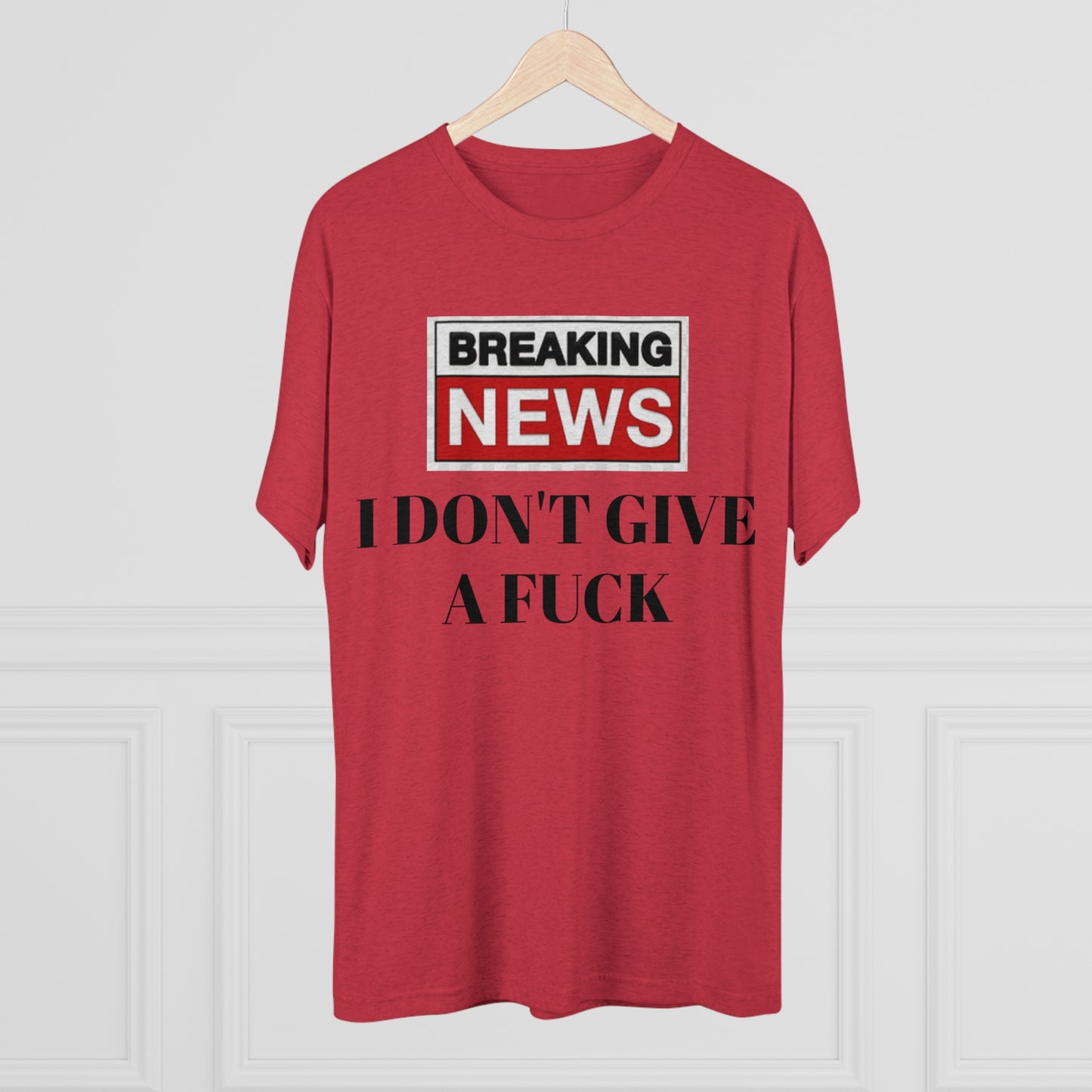 I Don't Give A Fuck - Unisex Tri-Blend Crew Tee