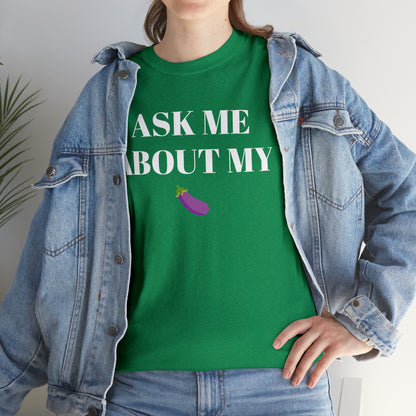 Ask Me About My - Unisex Heavy Cotton Tee