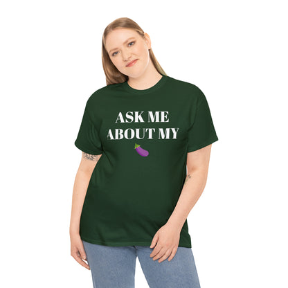 Ask Me About My - Unisex Heavy Cotton Tee