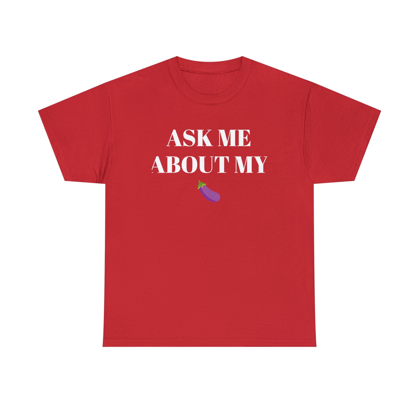 Ask Me About My - Unisex Heavy Cotton Tee