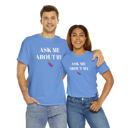 Ask Me About My - Unisex Heavy Cotton Tee