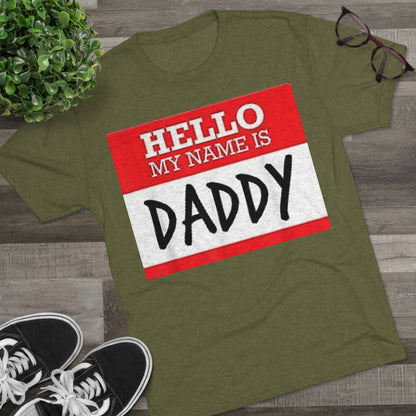 Hello My Name is Daddy - Unisex Tri-Blend Crew Tee