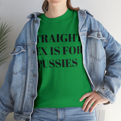 Straight Sex Is For Pussies - Unisex Heavy Cotton Tee