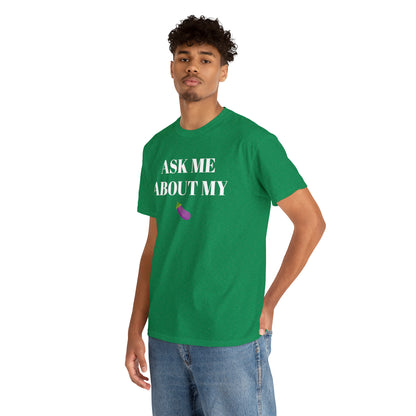 Ask Me About My - Unisex Heavy Cotton Tee