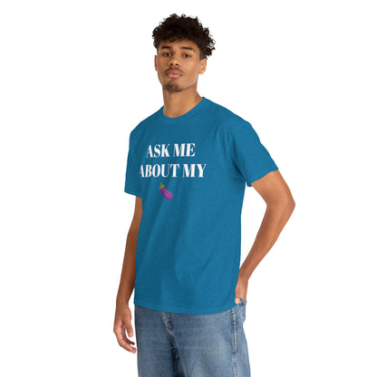 Ask Me About My - Unisex Heavy Cotton Tee