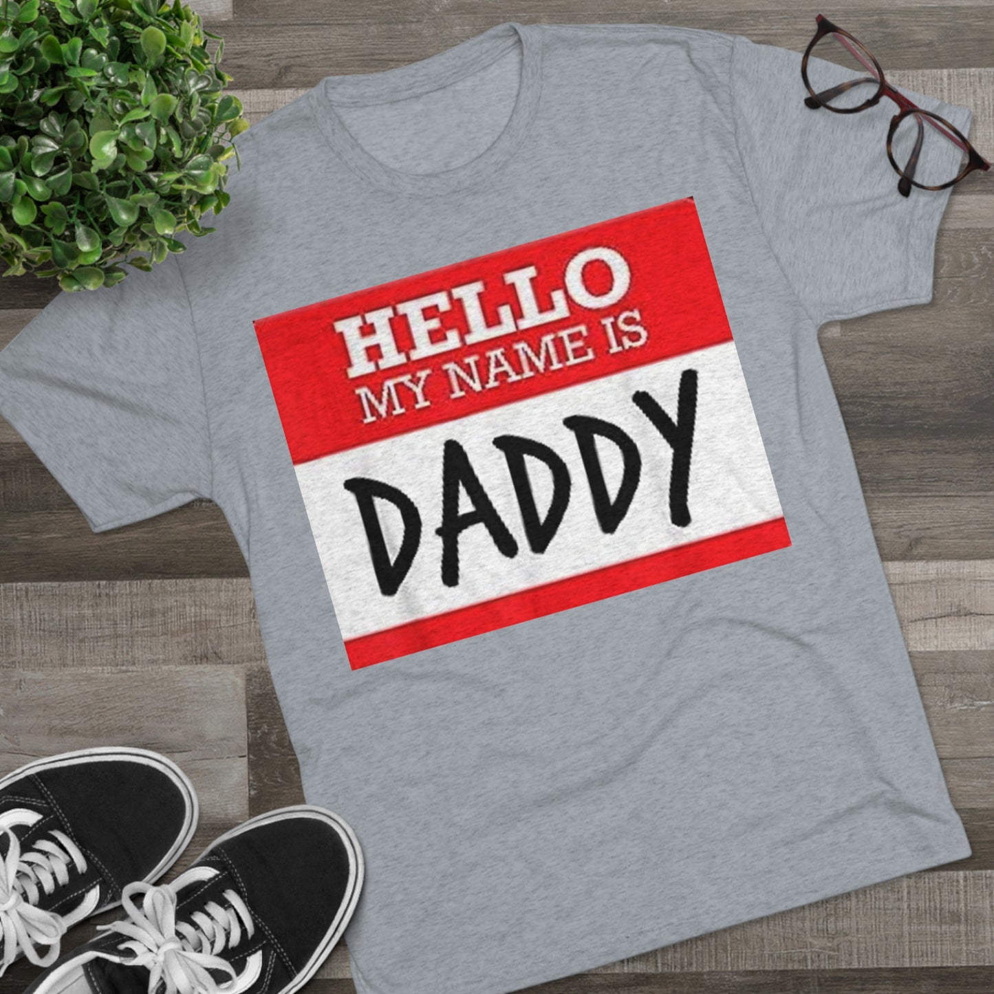 Hello My Name is Daddy - Unisex Tri-Blend Crew Tee