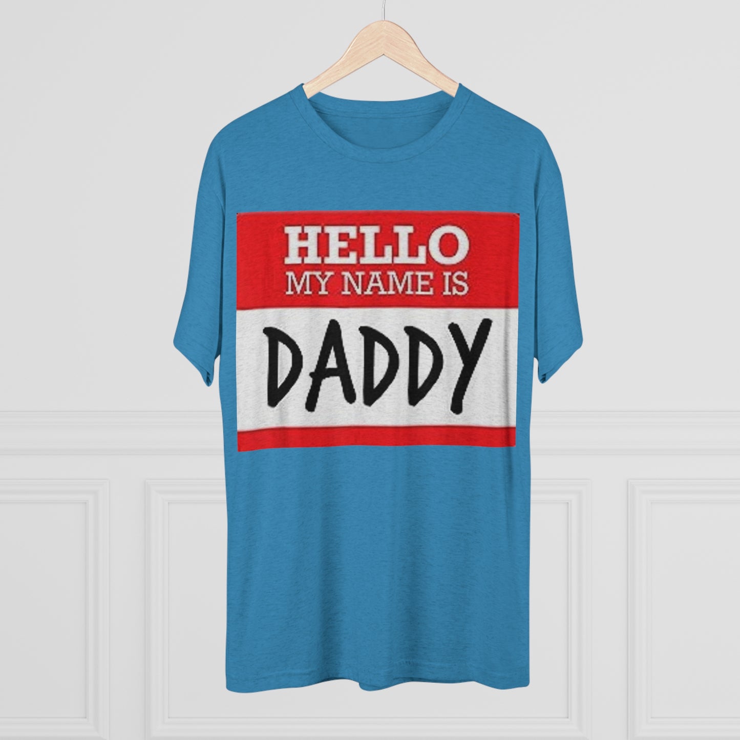 Hello My Name is Daddy - Unisex Tri-Blend Crew Tee