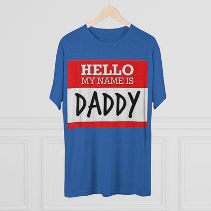 Hello My Name is Daddy - Unisex Tri-Blend Crew Tee