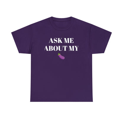 Ask Me About My - Unisex Heavy Cotton Tee