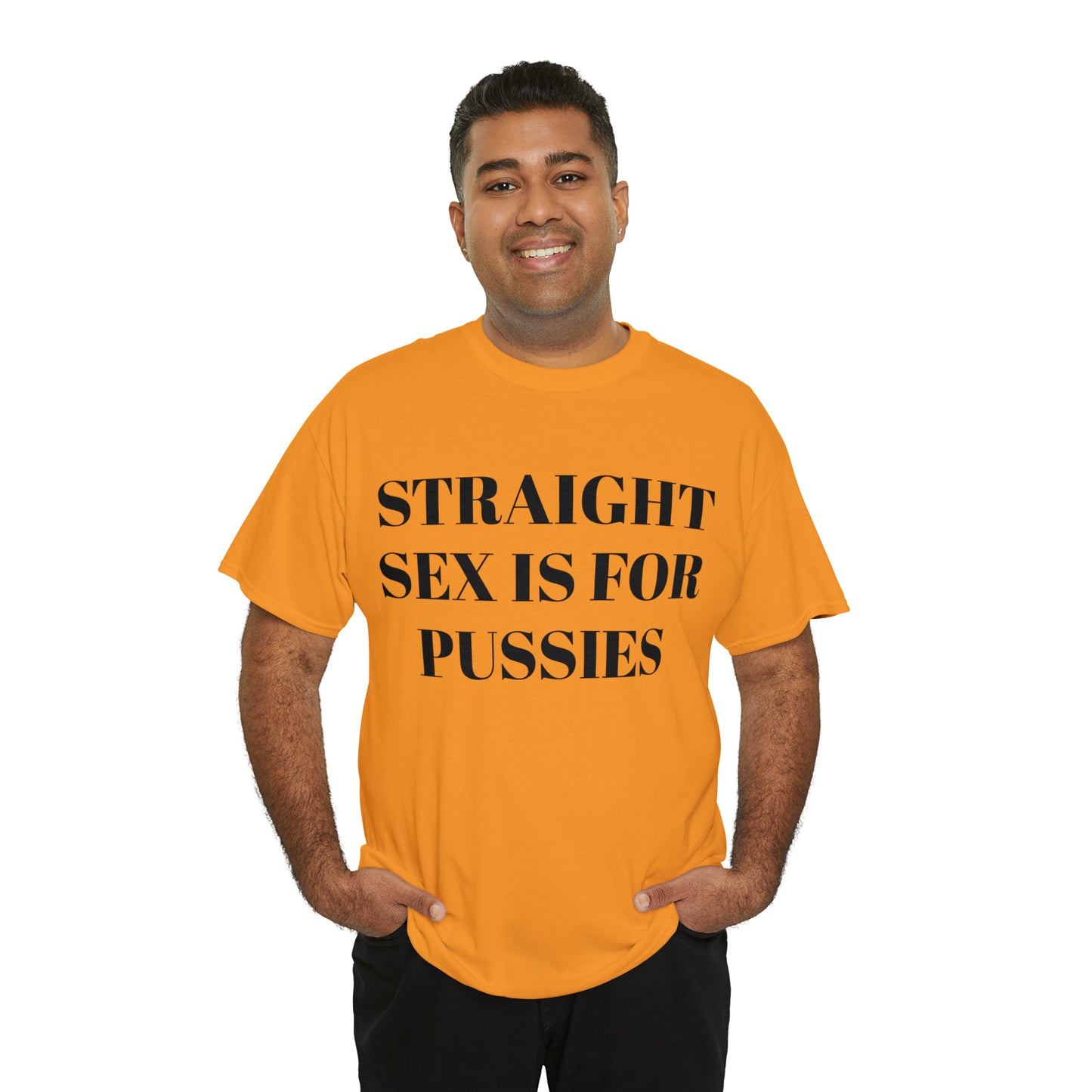 Straight Sex Is For Pussies - Unisex Heavy Cotton Tee