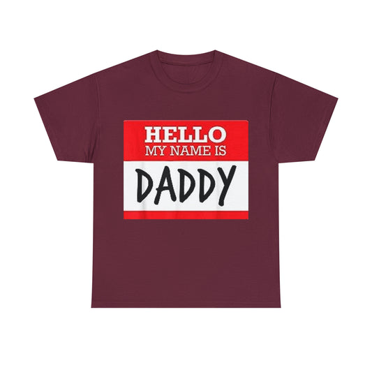 Hello My Name is Daddy - Unisex Heavy Cotton Tee