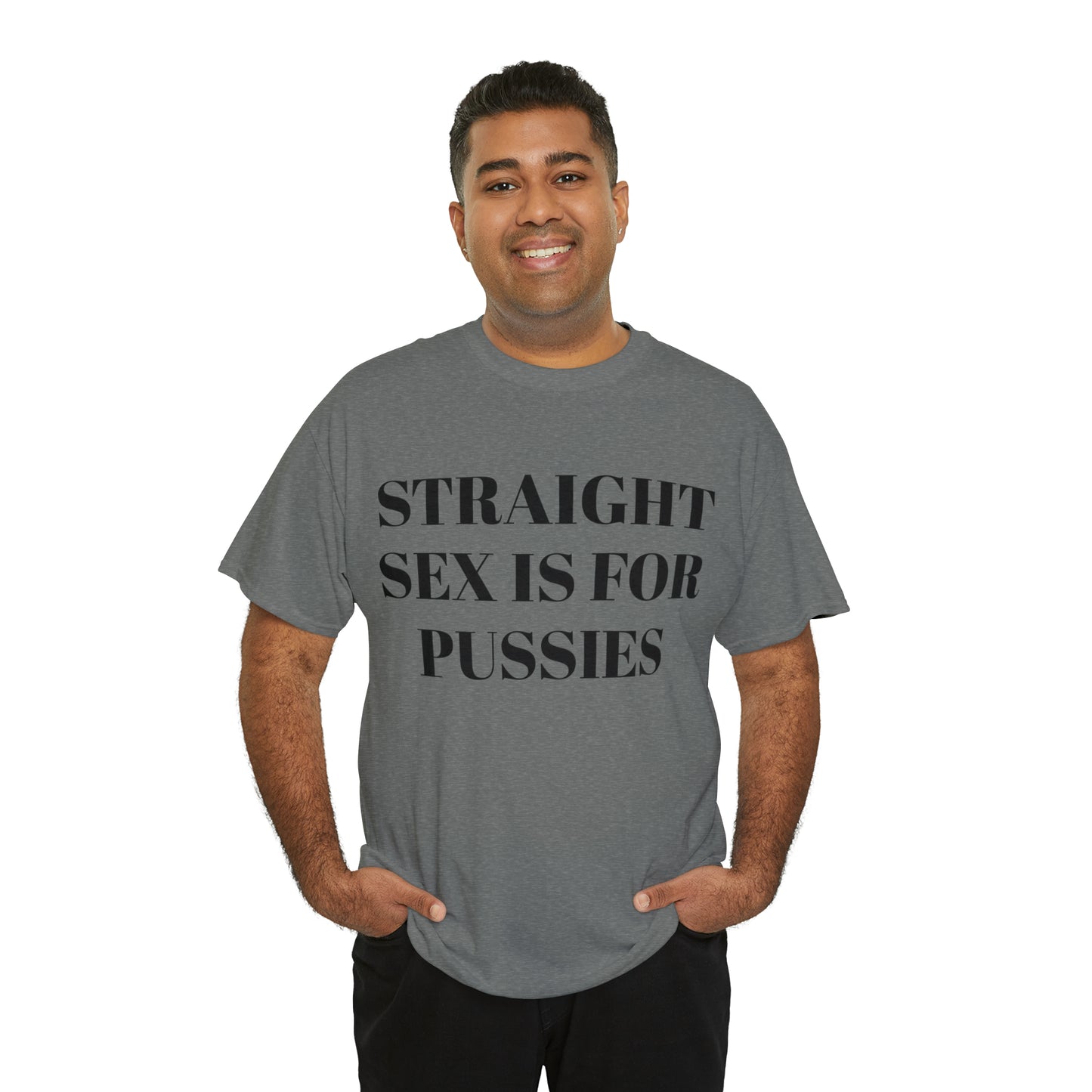 Straight Sex Is For Pussies - Unisex Heavy Cotton Tee