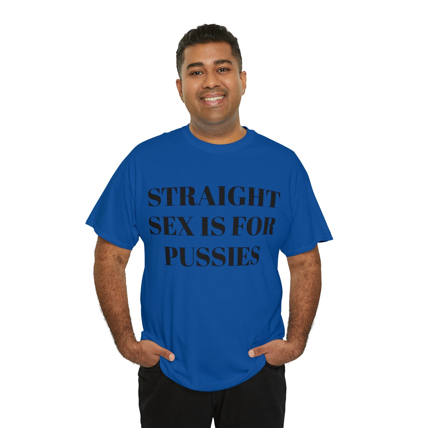 Straight Sex Is For Pussies - Unisex Heavy Cotton Tee