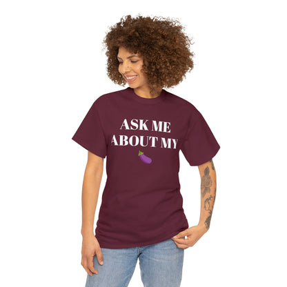 Ask Me About My - Unisex Heavy Cotton Tee