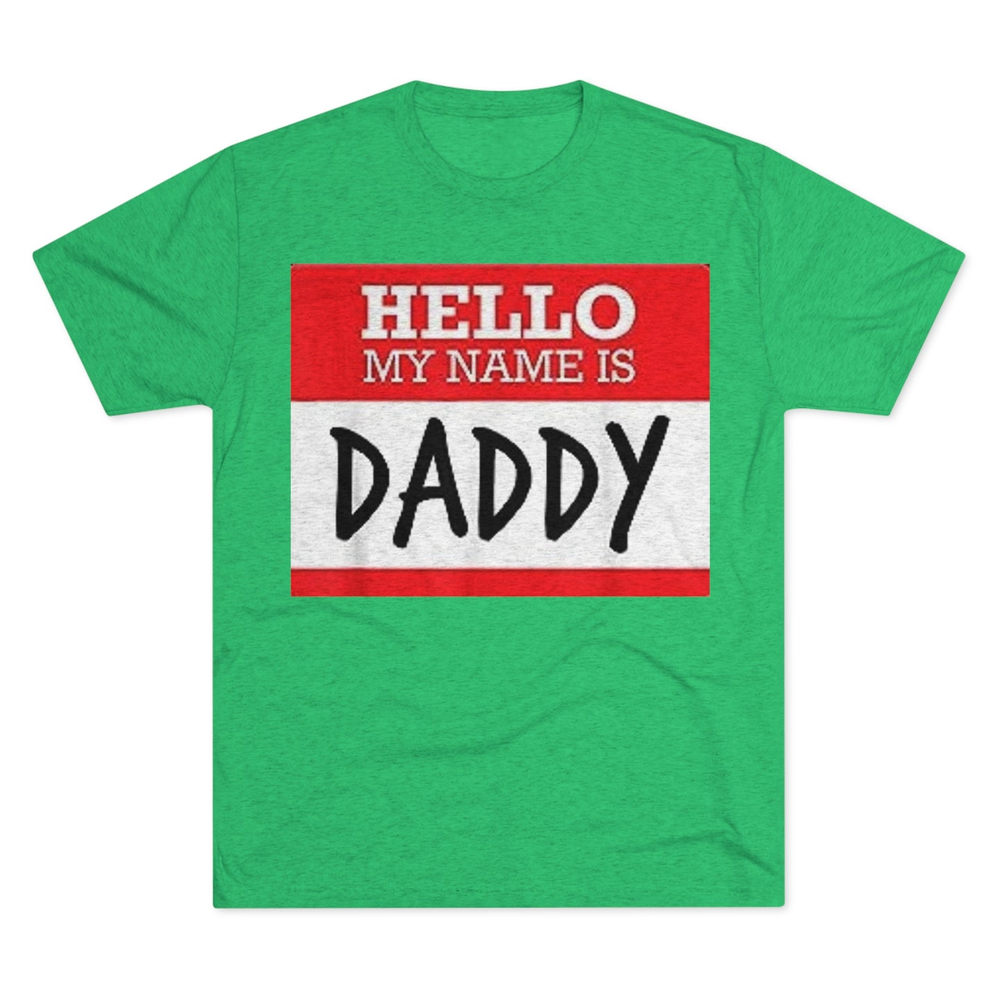 Hello My Name is Daddy - Unisex Tri-Blend Crew Tee