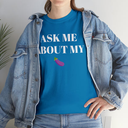 Ask Me About My - Unisex Heavy Cotton Tee