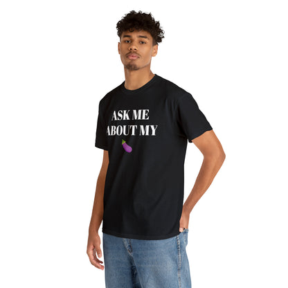 Ask Me About My - Unisex Heavy Cotton Tee