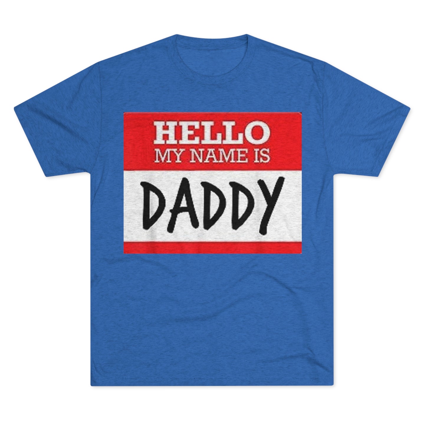 Hello My Name is Daddy - Unisex Tri-Blend Crew Tee