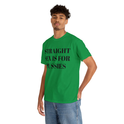 Straight Sex Is For Pussies - Unisex Heavy Cotton Tee