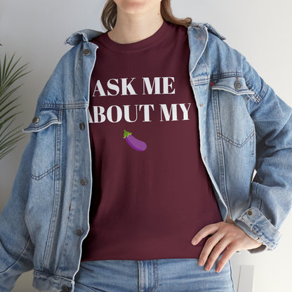 Ask Me About My - Unisex Heavy Cotton Tee