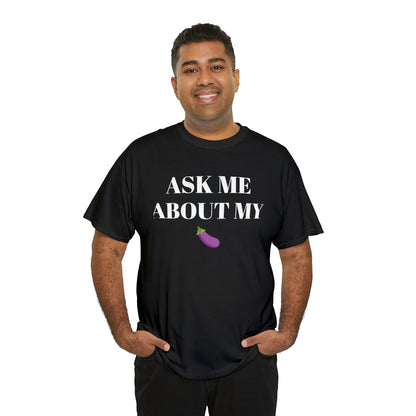 Ask Me About My - Unisex Heavy Cotton Tee