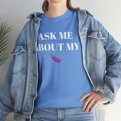 Ask Me About My - Unisex Heavy Cotton Tee