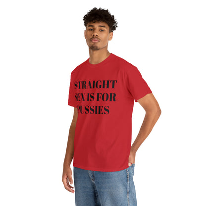 Straight Sex Is For Pussies - Unisex Heavy Cotton Tee