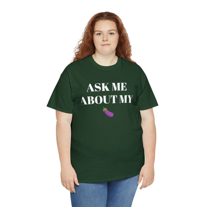 Ask Me About My - Unisex Heavy Cotton Tee