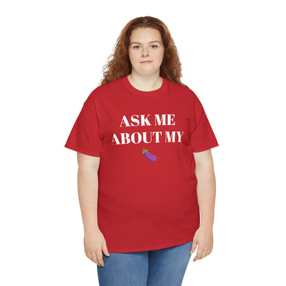 Ask Me About My - Unisex Heavy Cotton Tee