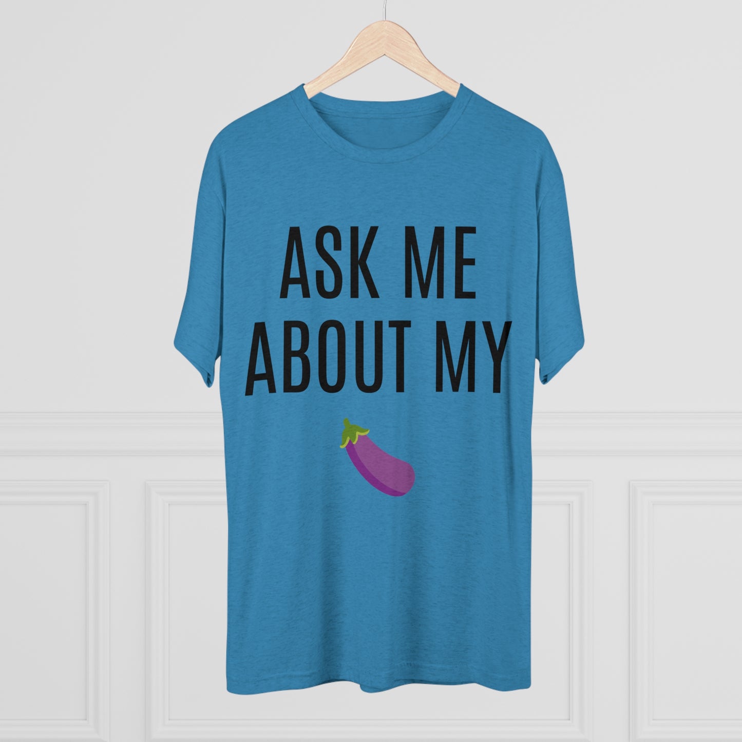 Ask Me About My - Unisex Tri-Blend Crew Tee