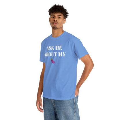 Ask Me About My - Unisex Heavy Cotton Tee