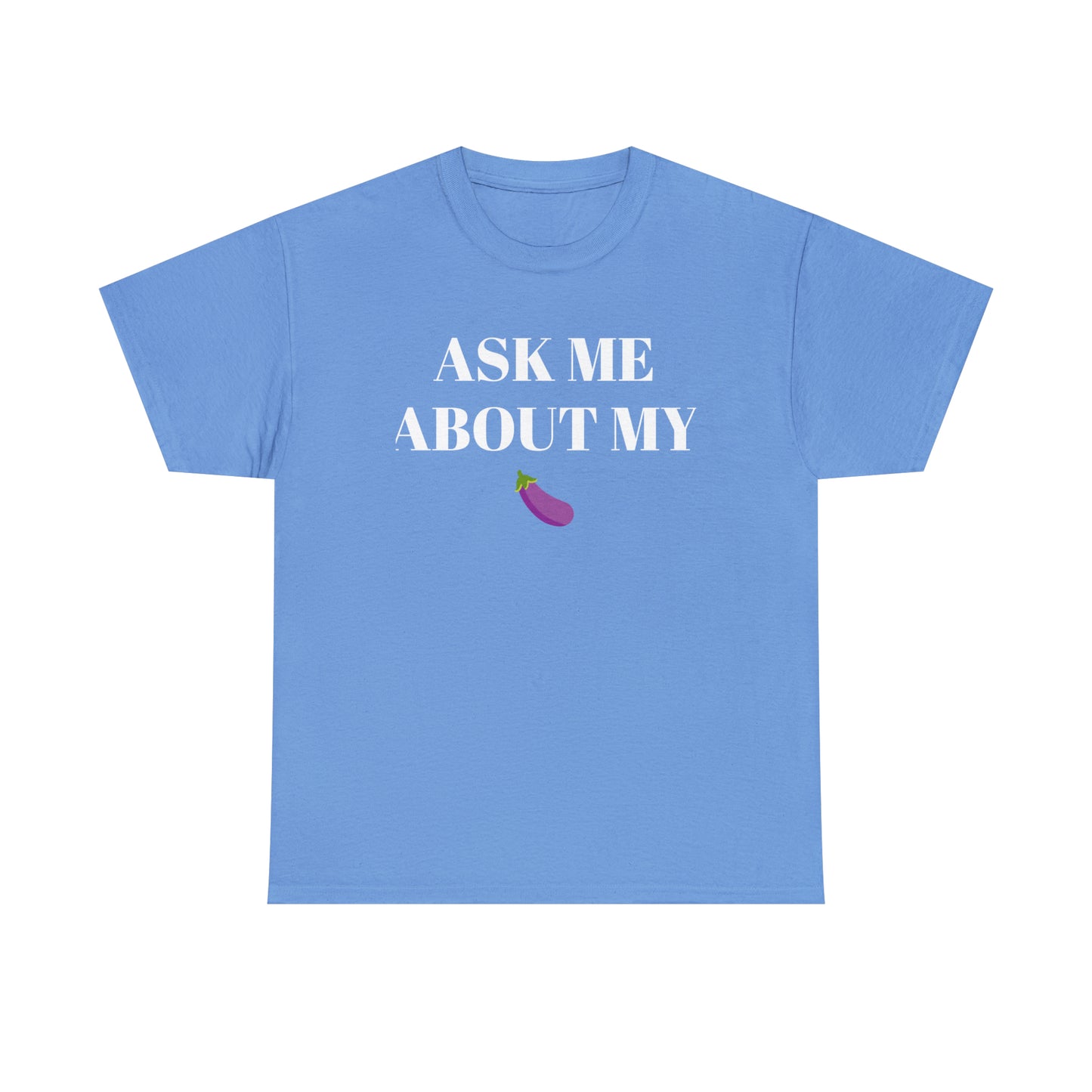 Ask Me About My - Unisex Heavy Cotton Tee