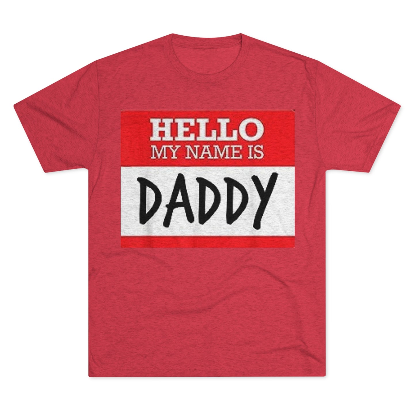 Hello My Name is Daddy - Unisex Tri-Blend Crew Tee