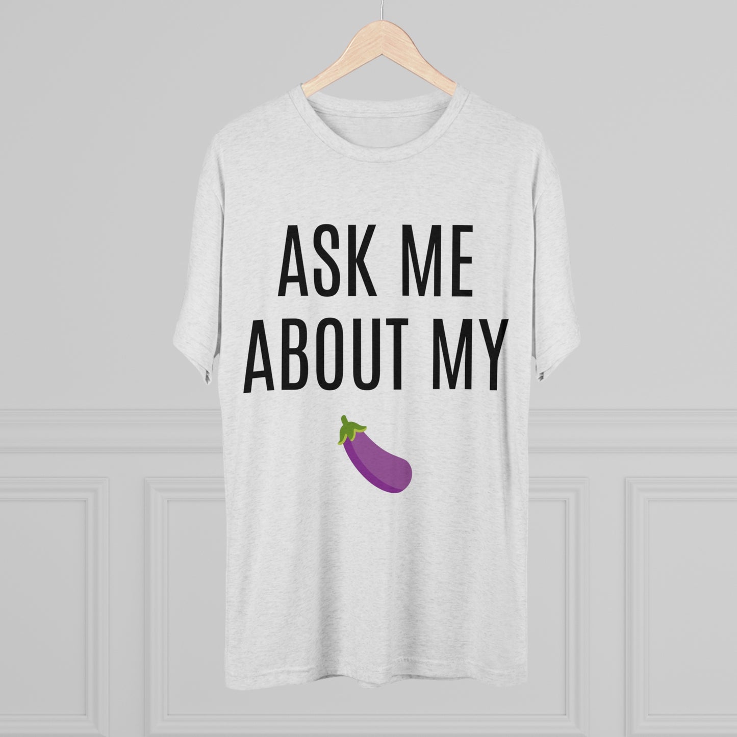 Ask Me About My - Unisex Tri-Blend Crew Tee