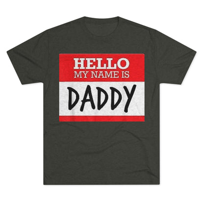 Hello My Name is Daddy - Unisex Tri-Blend Crew Tee