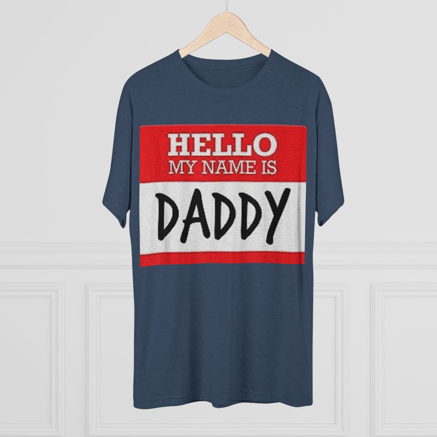 Hello My Name is Daddy - Unisex Tri-Blend Crew Tee