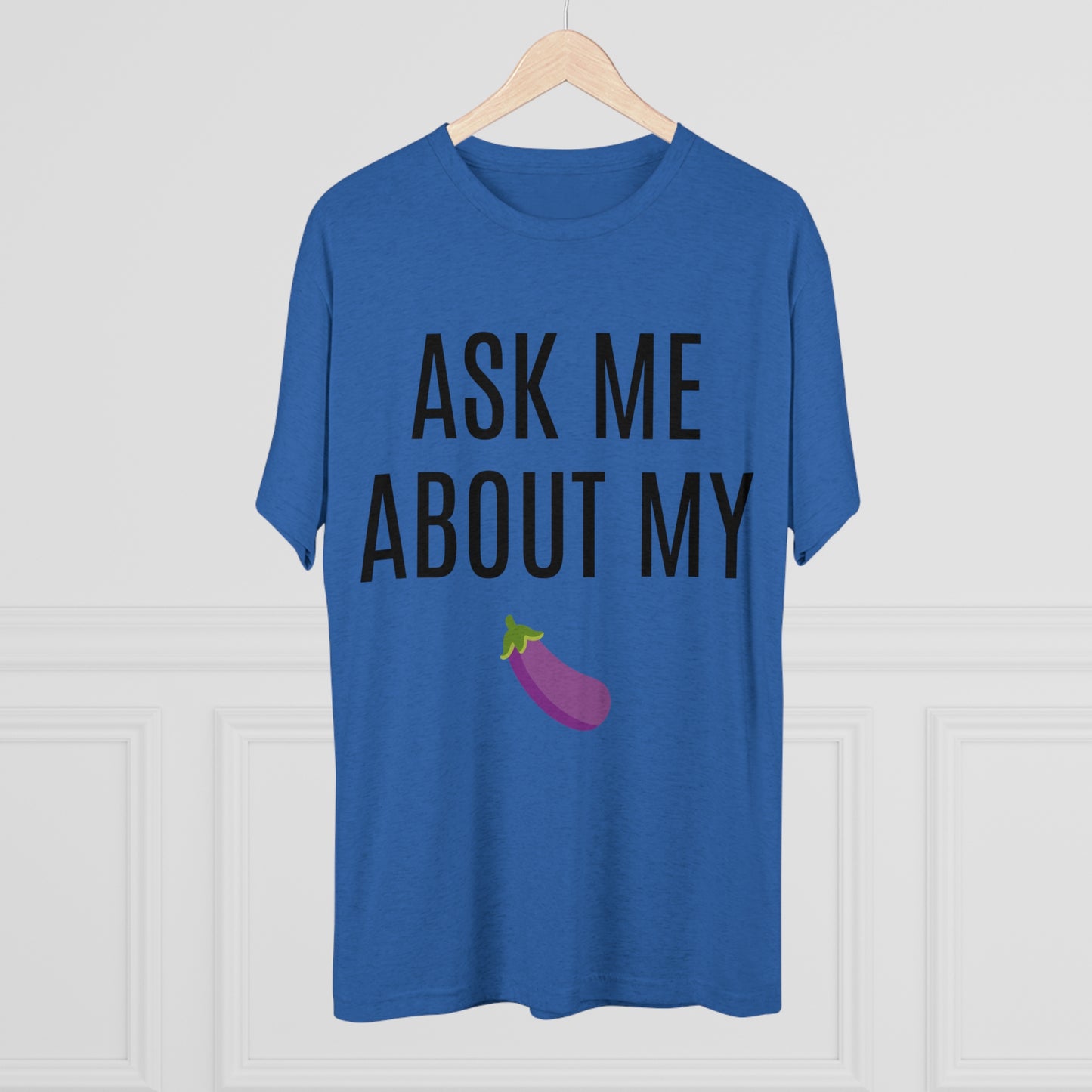 Ask Me About My - Unisex Tri-Blend Crew Tee