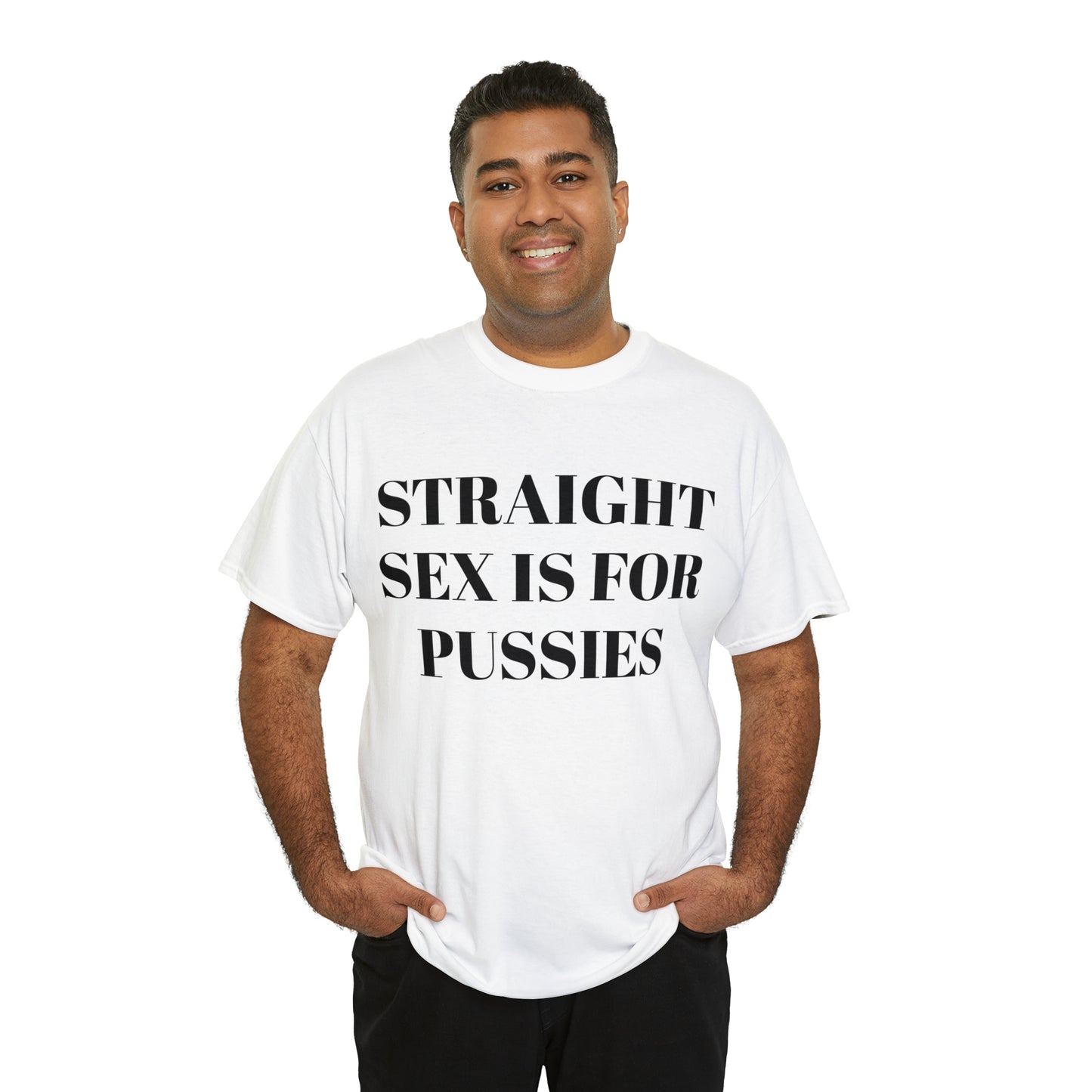 Straight Sex Is For Pussies - Unisex Heavy Cotton Tee