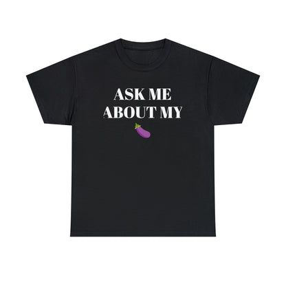 Ask Me About My - Unisex Heavy Cotton Tee