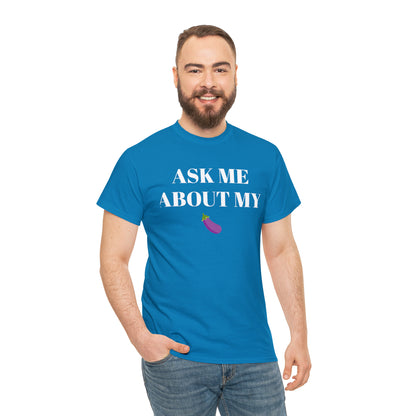 Ask Me About My - Unisex Heavy Cotton Tee