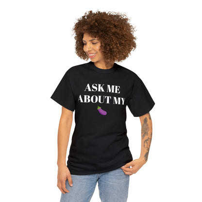 Ask Me About My - Unisex Heavy Cotton Tee