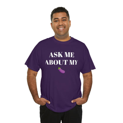 Ask Me About My - Unisex Heavy Cotton Tee